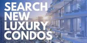SEARCH NEW LUXURY CONDOS