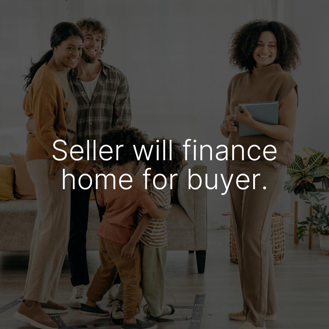 Seller will finance home for buyer. (1)
